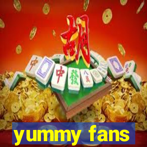 yummy fans